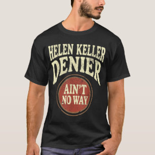 Camiseta Helen Keller Negacionista De jeito nenhum Meme Vin