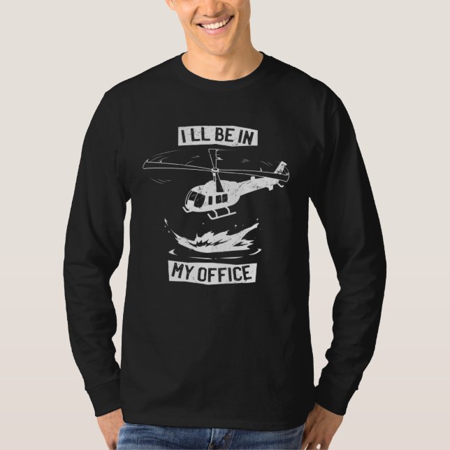 Camiseta Helicopter Pilot I ll Be In My Office  Helicopter  (Frente)