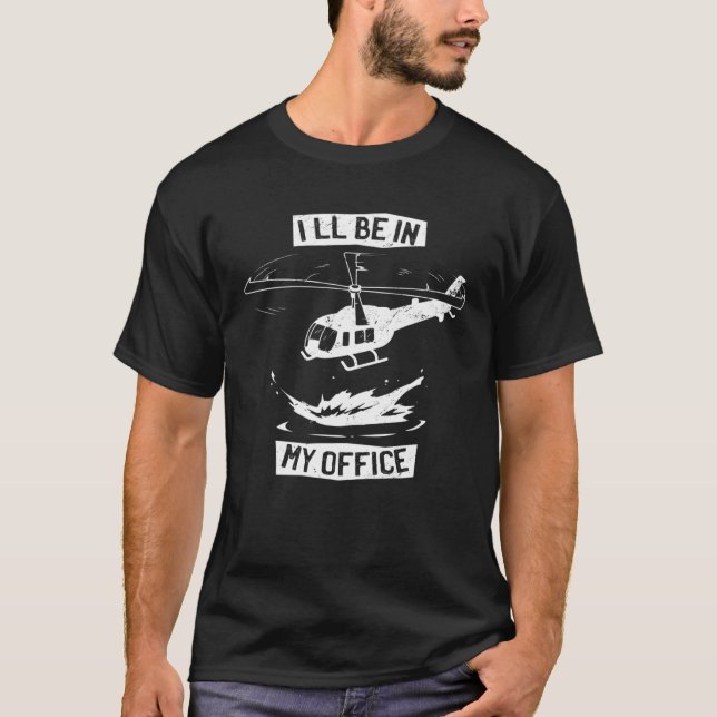 Camiseta Helicopter Pilot I ll Be In My Office  Helicopter  (Frente)