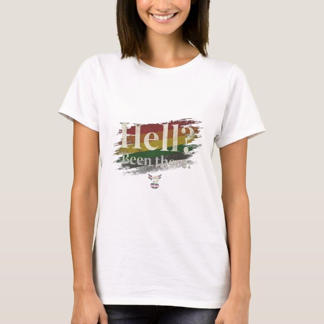 Camiseta Hell? Been There. Still Here. (Frente)