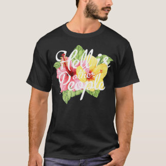 Camiseta Hell Is Other People Flowers Funny Introverts Anti