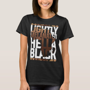 Camiseta Hella Black History Melanin Afri ligeiramente Mela