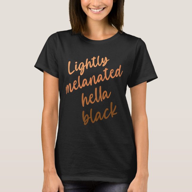 Camiseta Hella Black History Melanin Afri ligeiramente Mela (Frente)
