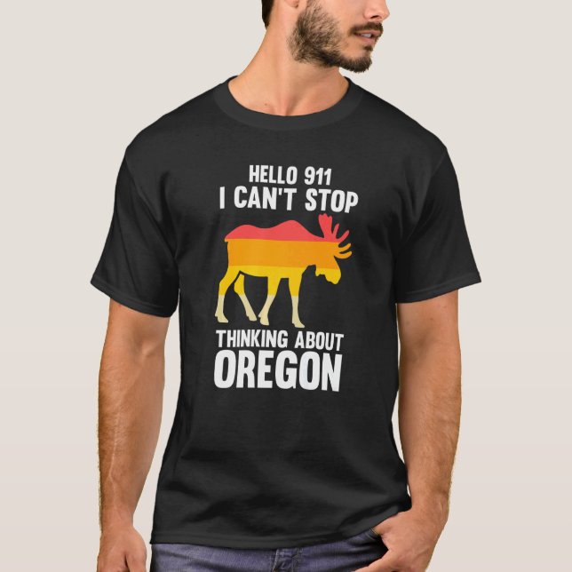 Camiseta hello 911 I can't stop thinking Oregon America USA (Frente)