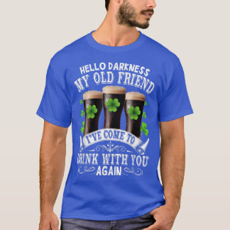 Camiseta Hello Darkness My Old Friend Happy St Patrick's Da