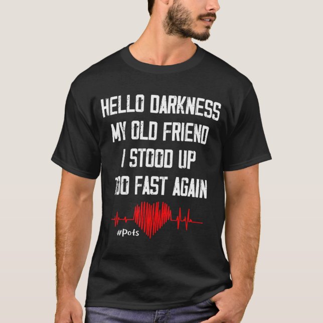 Camiseta Hello Darkness My Old Friend I Stood Up Too Fast A (Frente)
