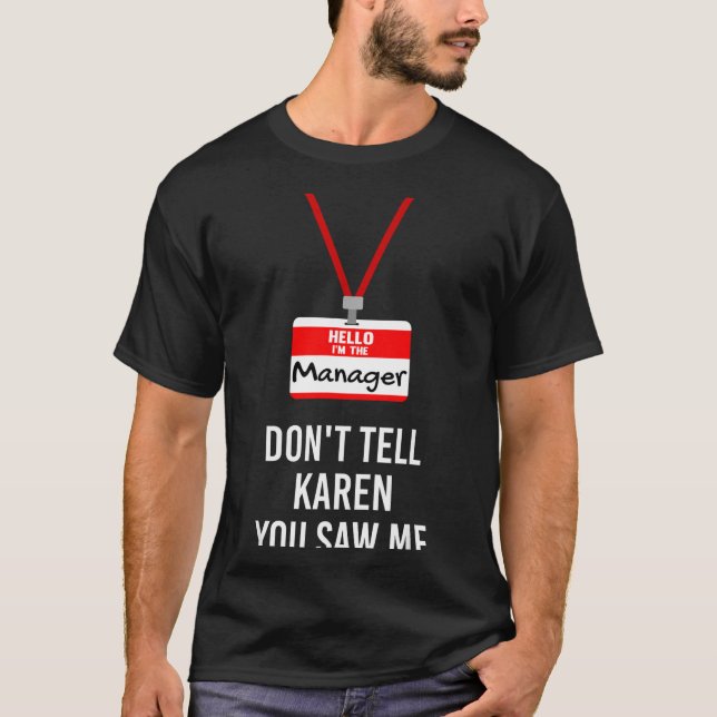 Camiseta Hello I Am The Manager - Don't Tell Karen You Saw  (Frente)