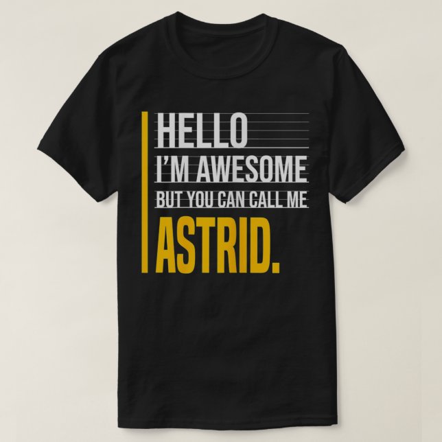 Camiseta Hello I'm Awesome But Call Me Astrid Yellow Funny  (Frente do Design)