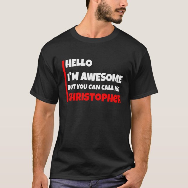 Camiseta Hello I'm Awesome But You Can Call Me Christopher  (Frente)