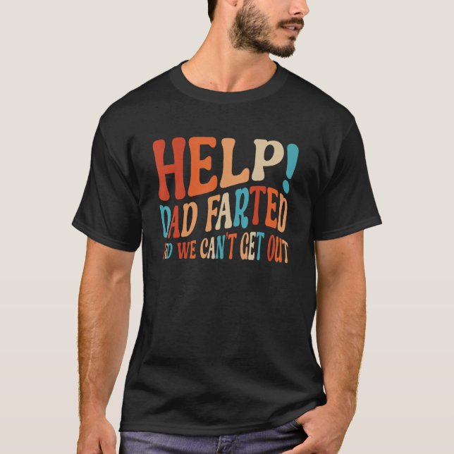Camiseta Help Dad Farted We Can t Get Out  Family Vacation  (Frente)