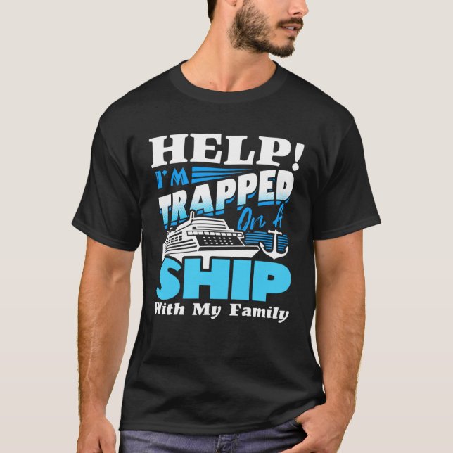Camiseta Help I m Trapped On A Ship With My Family Cruising (Frente)