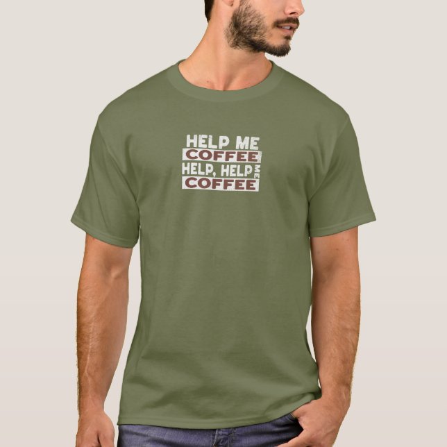 Camiseta Help Me Coffee (Frente)