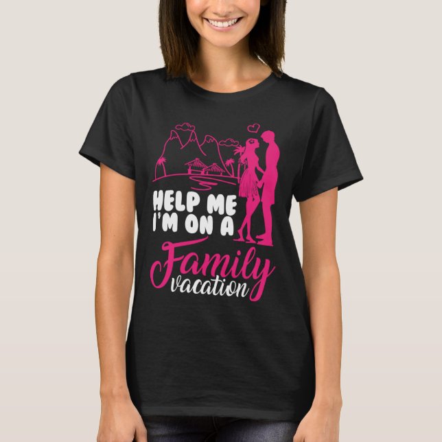 Camiseta Help me i am on a Family Vacation Cool Vacation Lo (Frente)