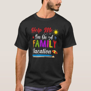 Camiseta Help Me I'm On A Family Vacation Summer Beach