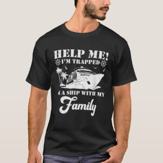 Camiseta Help Me Im Trapped On A Ship With My Family Cruisi