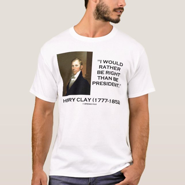 Camiseta Henry Clay Teria A Preferencialmente Certa Do Que  (Frente)