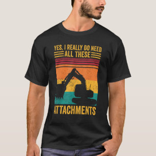 Camiseta HEO do Operador Excavador Realmente Precisa Disso