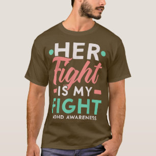 Camiseta Her Fight Is My Fight ADHD Awareness Neurodiversit
