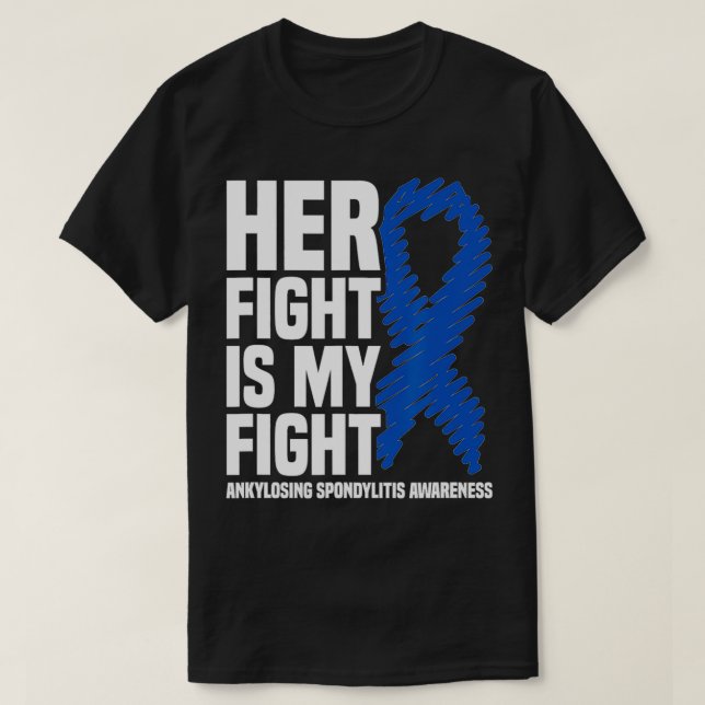 Camiseta Her Fight Is My Fight Ankylosing Spondylitis Aware (Frente do Design)