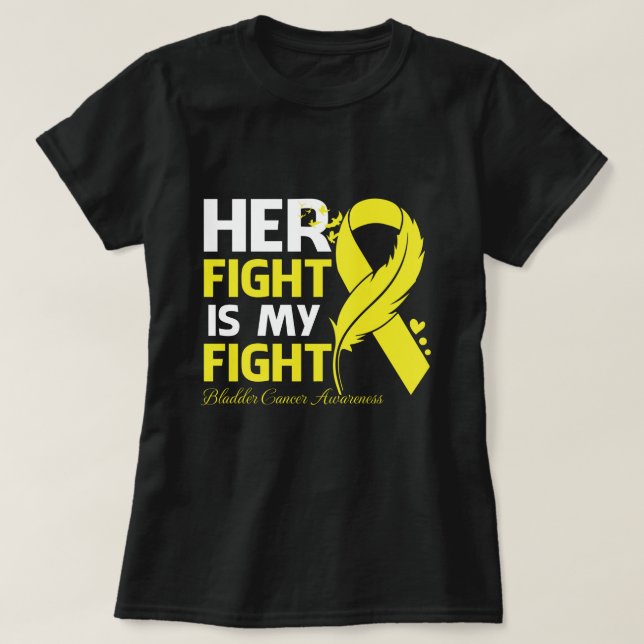 Camiseta Her Fight Is My Fight BLADDER CANCER AWARENESS Fea (Frente do Design)
