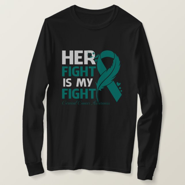 Camiseta Her Fight Is My Fight CERVICAL CANCER AWARENESS Fe (Frente do Design)