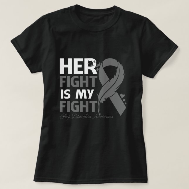 Camiseta Her Fight Is My Fight SLEEP DISORDERS AWARENESS Fe (Frente do Design)
