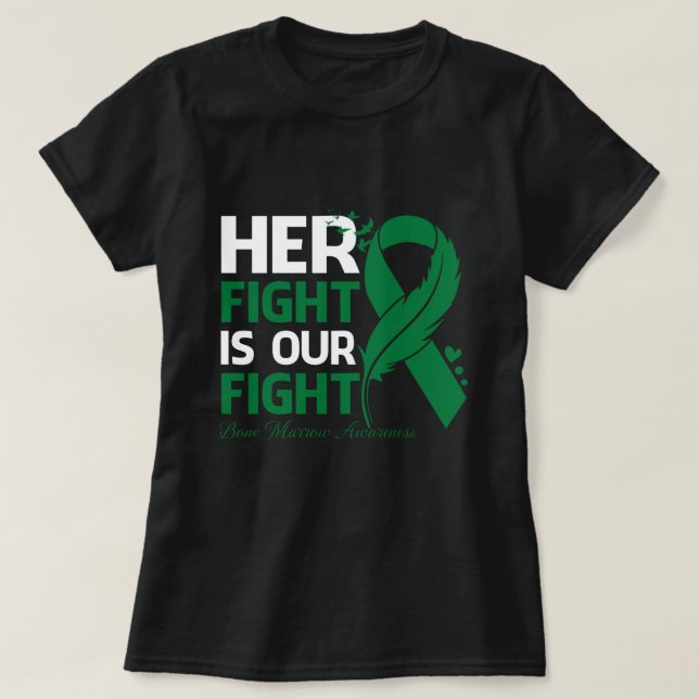 Camiseta Her Fight Is Our My Fight BONE MARROW AWARENESS Ri (Frente do Design)