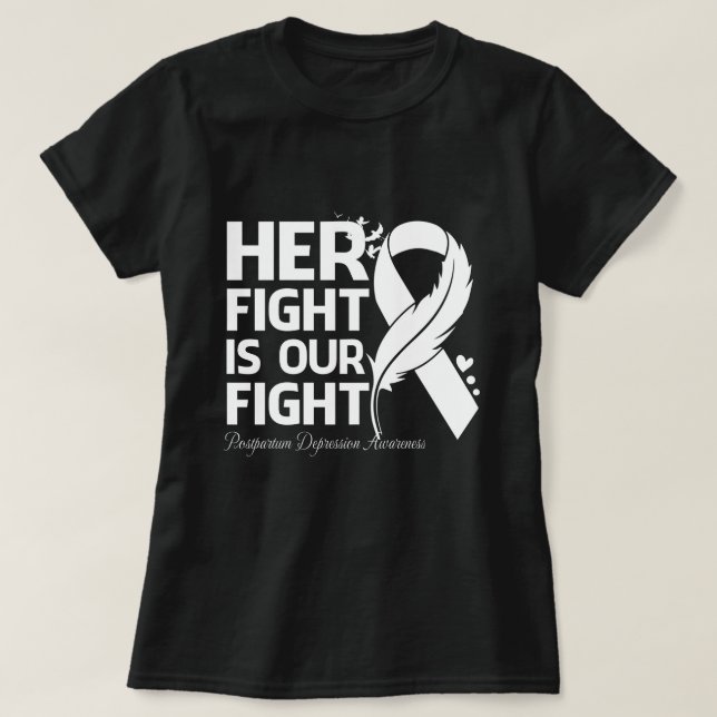 Camiseta Her Fight Is Our My Fight POSTPARTUM DEPRESSION AW (Frente do Design)