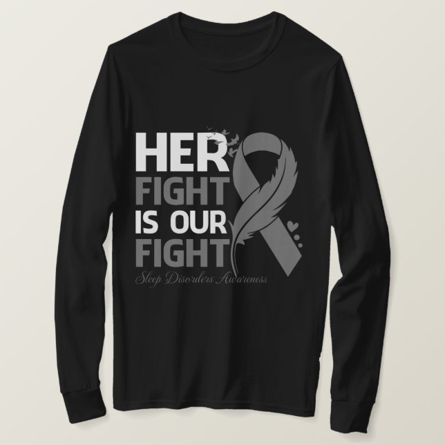 Camiseta Her Fight Is Our My Fight SLEEP DISORDERS AWARENES (Frente do Design)