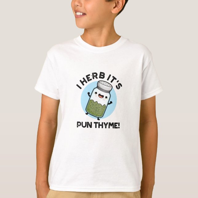 Camiseta Herb, é Pun Thyme Engraçado Comida Herb Pun (Frente)