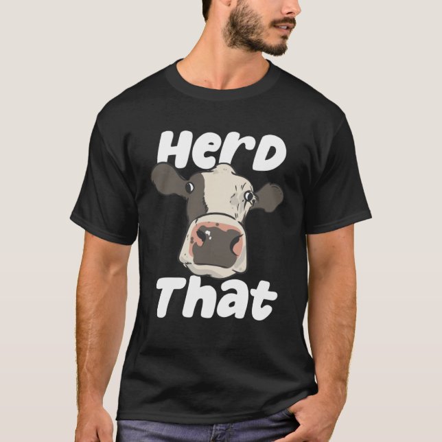 Camiseta Herd That  Farmer Farming Bovine Cow Cattle Pun (Frente)