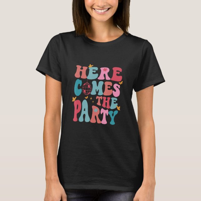 Camiseta Here Come The Party Bride Bridesmaid Groovy Bachel (Frente)