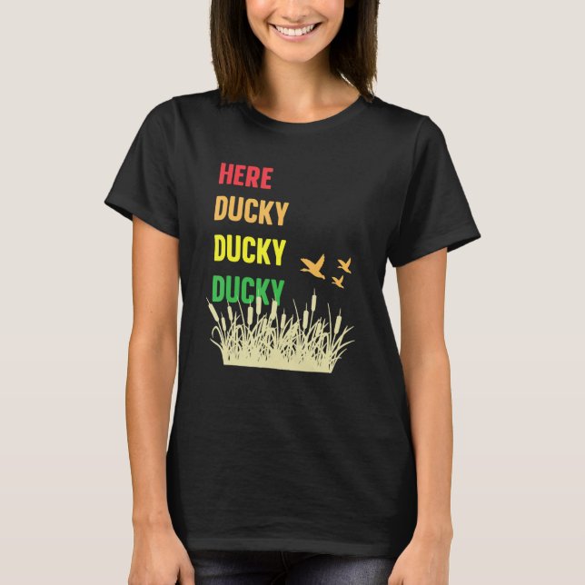 Camiseta Here Ducky Ducky Ducky Funny Duck Call For Duck Hu (Frente)