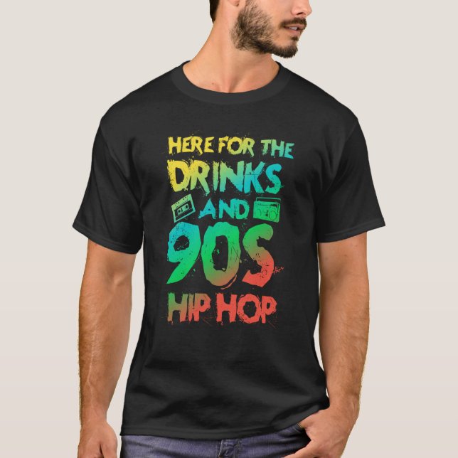Camiseta Here for the drinks and 90s Hip Hop Rap Quote (Frente)