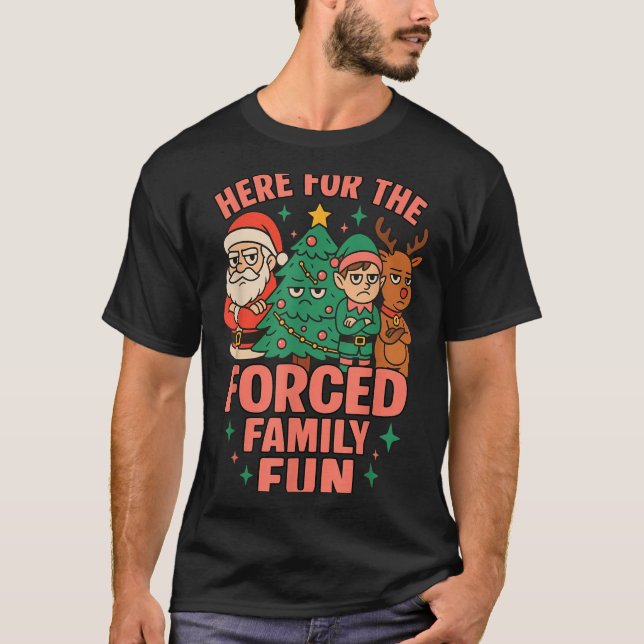 Camiseta Here For The Forced Family Fun Santa Christmas Tre (Frente)