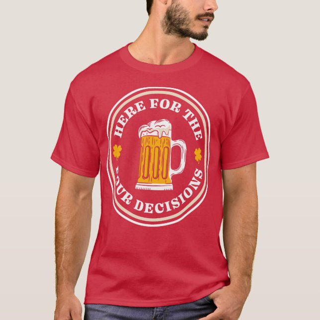 Camiseta Here For The Pour Decisions St Patricks Day Drinki (Frente)