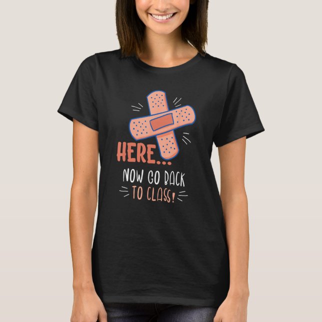 Camiseta Here Now Go Back To Class Design For School Nurses (Frente)