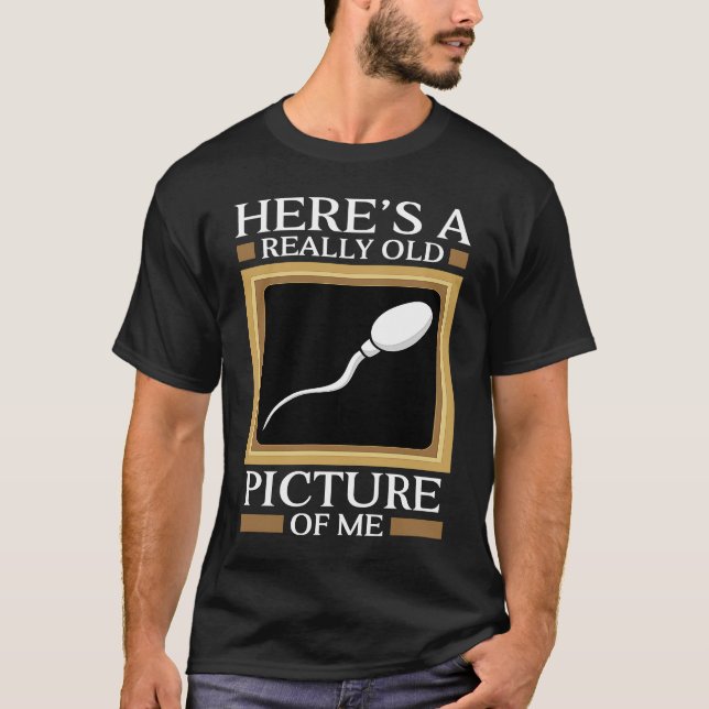 Camiseta Here's A Really Old Picture Of Me Gag Sperm Cell J (Frente)