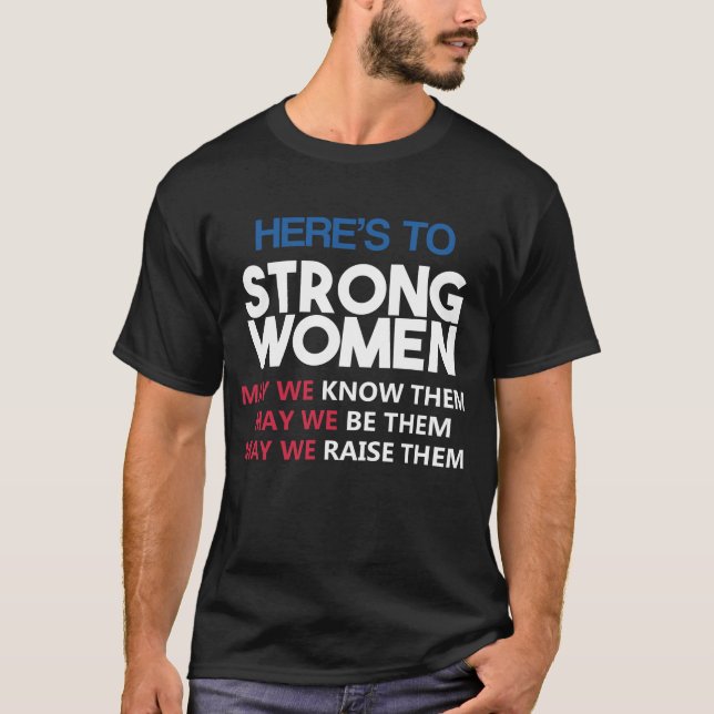 Camiseta Here's to Strong Women (Frente)