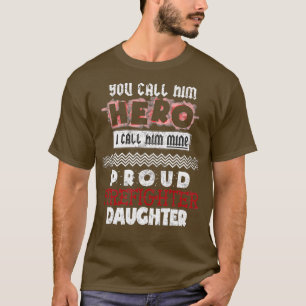 Camiseta Hero My Daughter Proud Firefighter Dad Fireman Fat