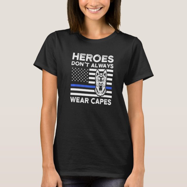 Camiseta Heróis nem sempre Vestem Capes Policiais Cão K 9 (Frente)