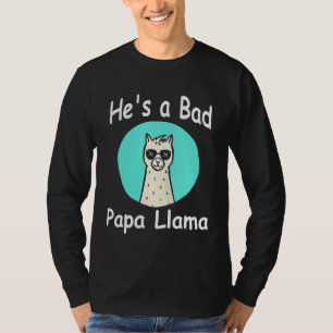 Camiseta Hes a Bad Papa Llama Family Birthday Alpaca com g