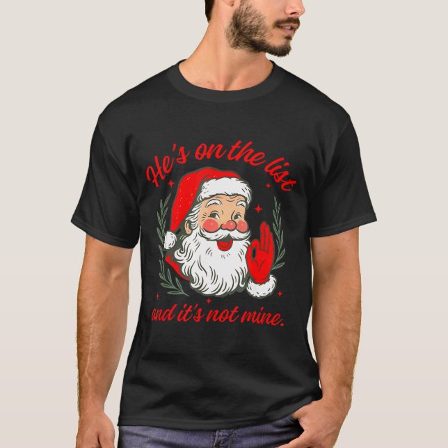 Camiseta He's On The List And It's Not Mine  (Frente)