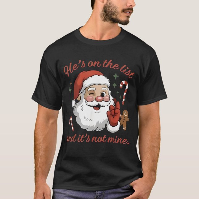 Camiseta He's On The List and It's Not Mine Christmas Santa (Frente)