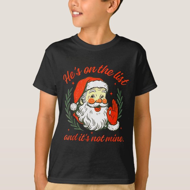 Camiseta He's On The List Not Mine Santa Funny Christmas  (Frente)