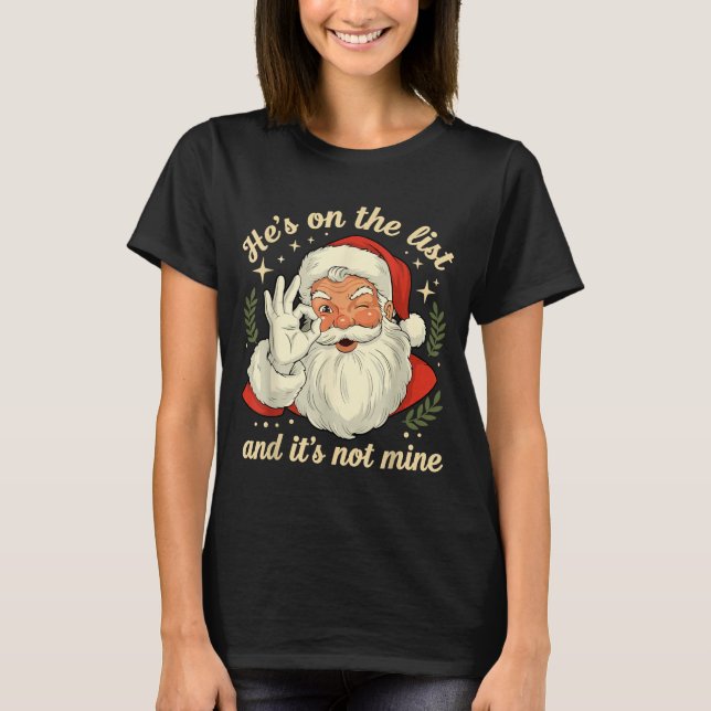 Camiseta He's On The List Not Mine Santa Funny Christmas Sa (Frente)