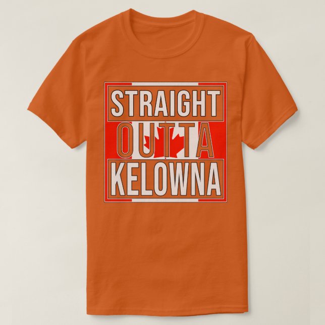 Camiseta Hetero Outta Kelowna Gift para Canadense de Kelo (Frente do Design)
