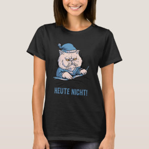 Camiseta Heute Nicht Katze Deutscher Spruch
