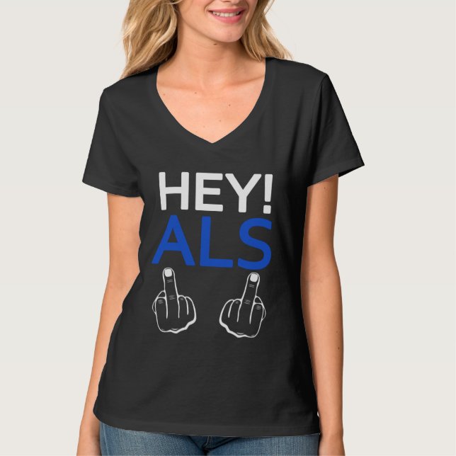 Camiseta Hey ALS F ck You  Sarcastic Quotes ALS Survivor (Frente)