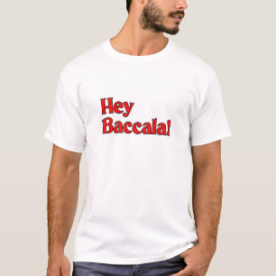 Camiseta Hey Baccala!